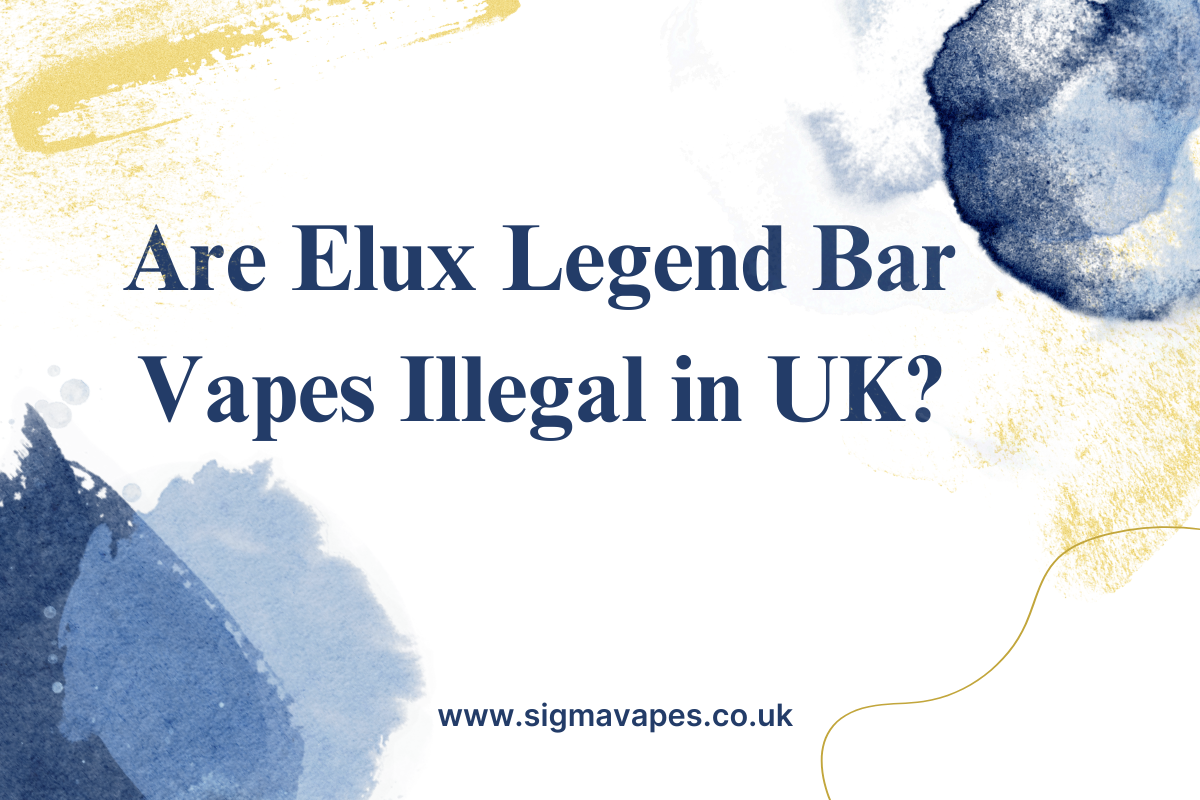 Are Elux Legend Bar Vapes Illegal in the UK?