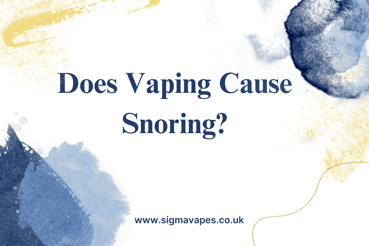 Does Vaping Cause Snoring?